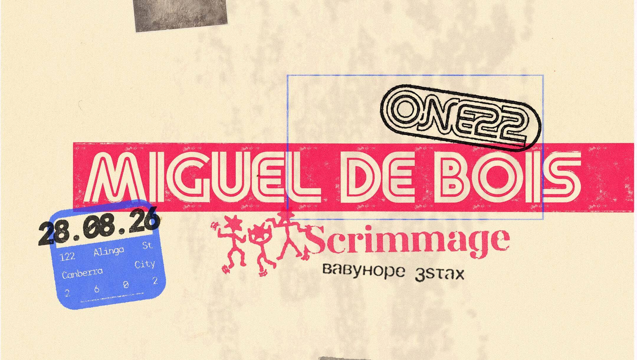 ONE22 - Miguel de Bois + Scrimmage ONE22 - Miguel de Bois + Scrimmage